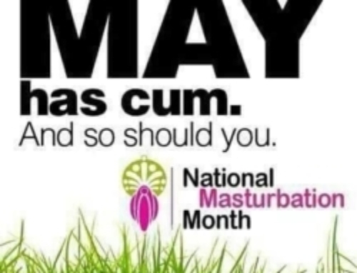 May Has Cum And So Should You! May is National Masturbation Month